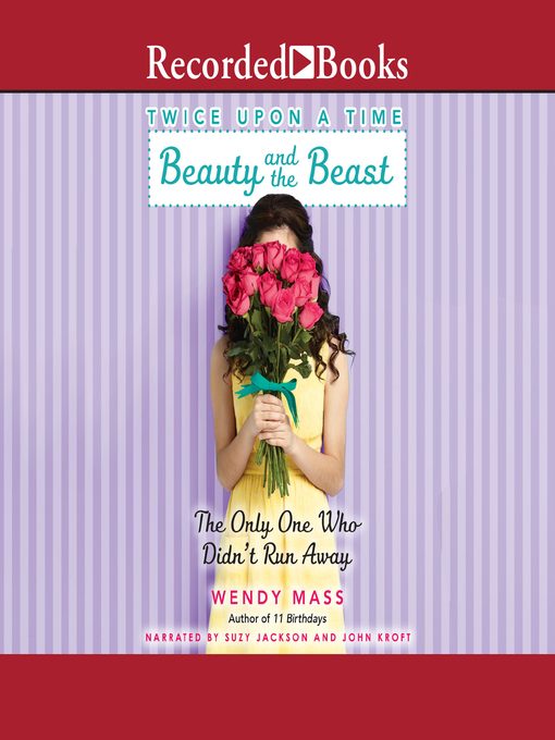 Title details for Beauty and the Beast, the Only One Who Didn't Run Away by Wendy Mass - Available